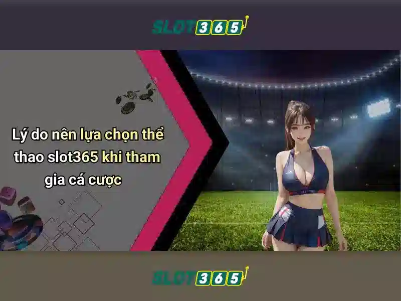 Trải nghiệm nổ hũ SLOT365