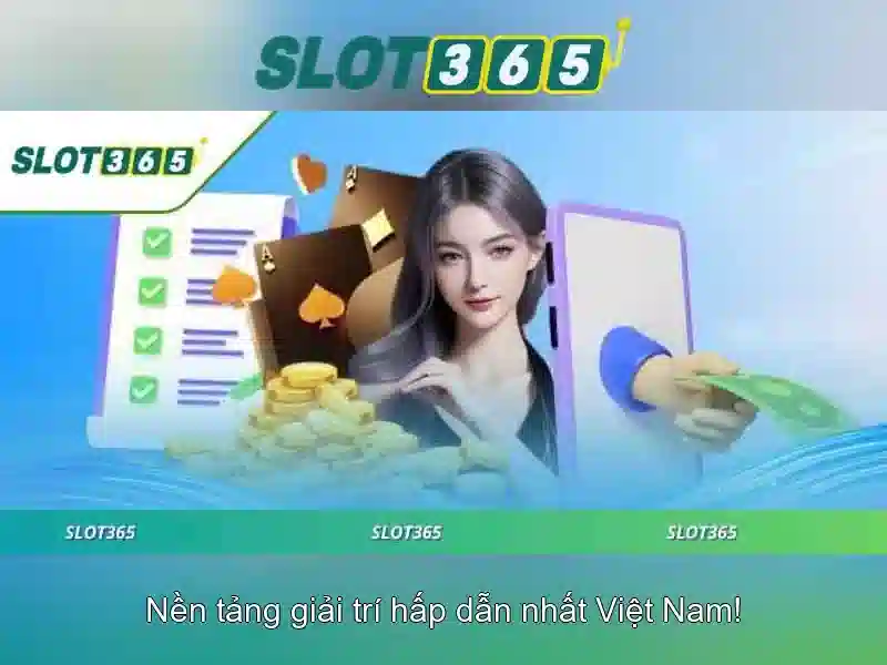 Slot365 Rút Tiền An Toàn