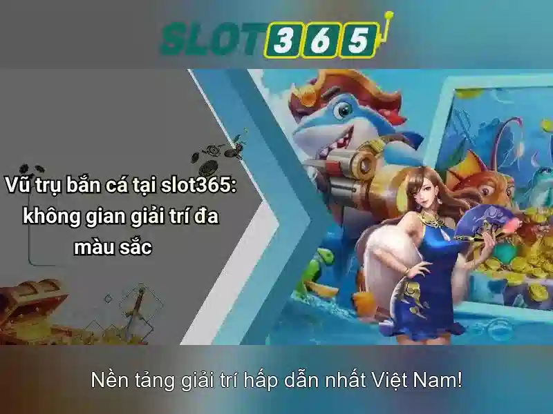 Trải nghiệm slot365 tại